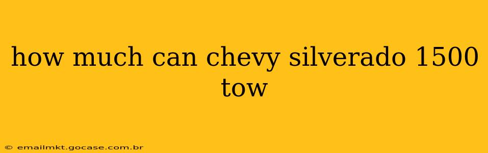 how much can chevy silverado 1500 tow