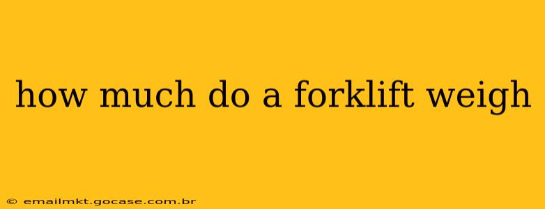 how much do a forklift weigh
