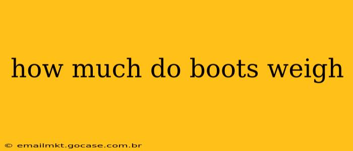 how much do boots weigh