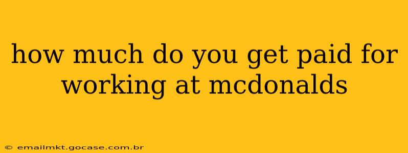 how much do you get paid for working at mcdonalds
