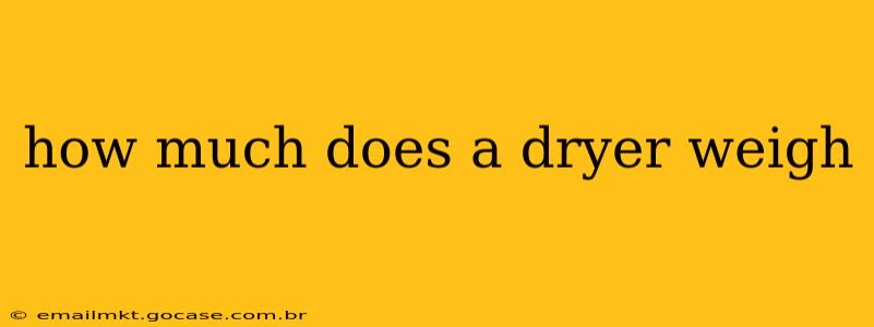 how much does a dryer weigh