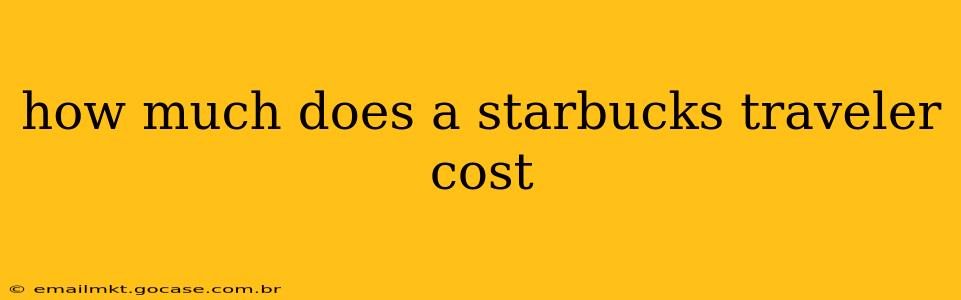 how much does a starbucks traveler cost