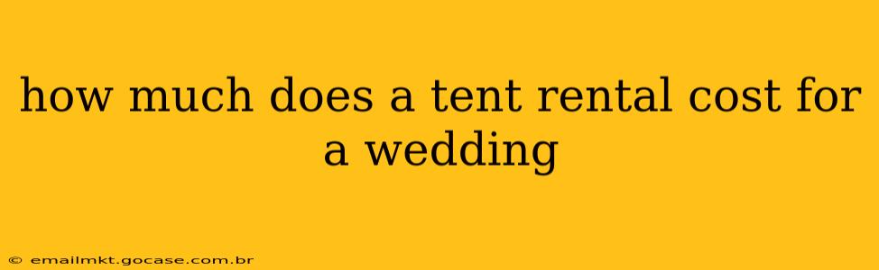how much does a tent rental cost for a wedding