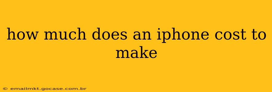 how much does an iphone cost to make