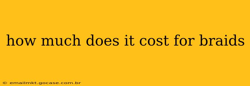 how much does it cost for braids
