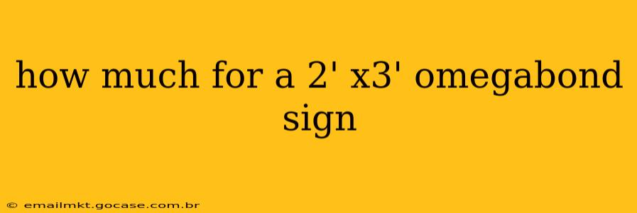 how much for a 2' x3' omegabond sign