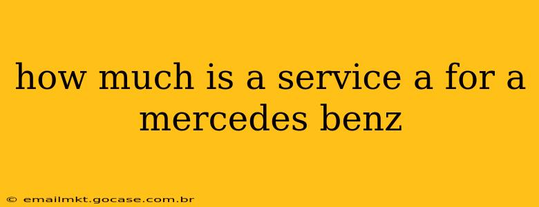 how much is a service a for a mercedes benz