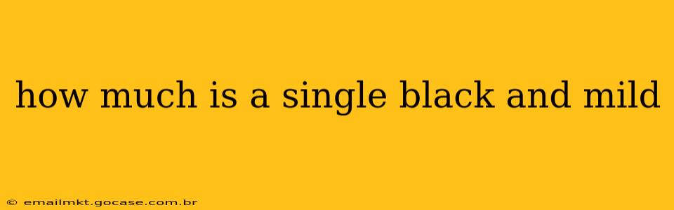 how much is a single black and mild
