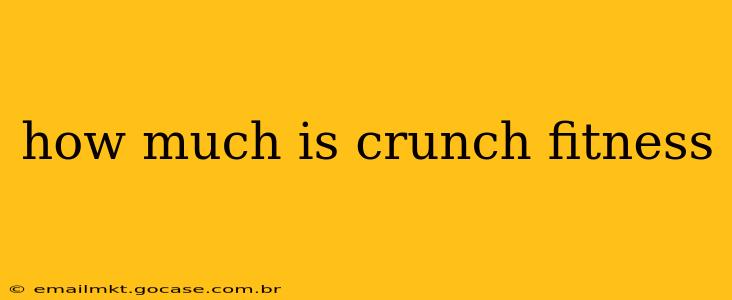how much is crunch fitness