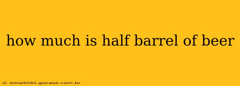 how much is half barrel of beer