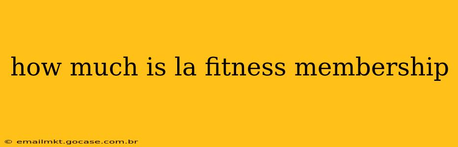 how much is la fitness membership