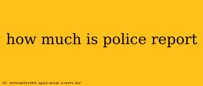 how much is police report