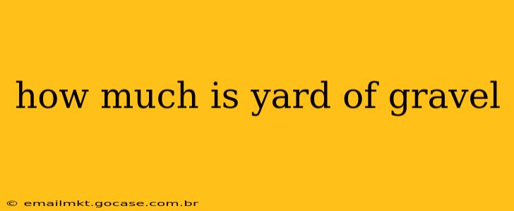 how much is yard of gravel