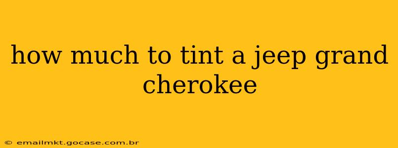 how much to tint a jeep grand cherokee