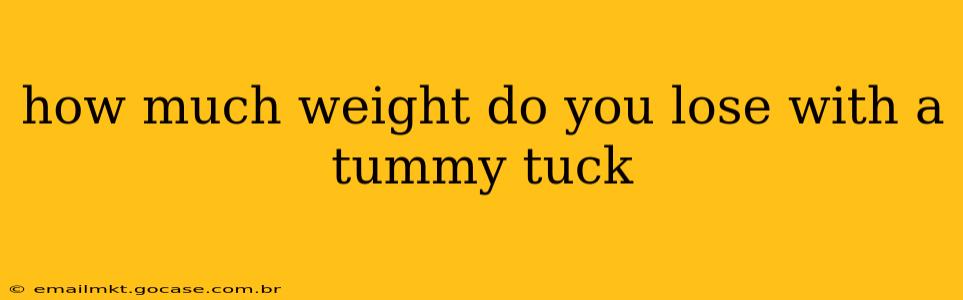 how much weight do you lose with a tummy tuck