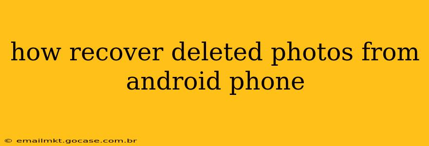how recover deleted photos from android phone