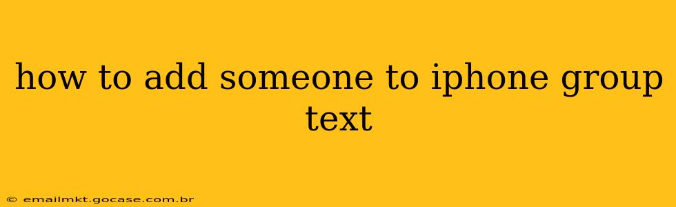 how to add someone to iphone group text