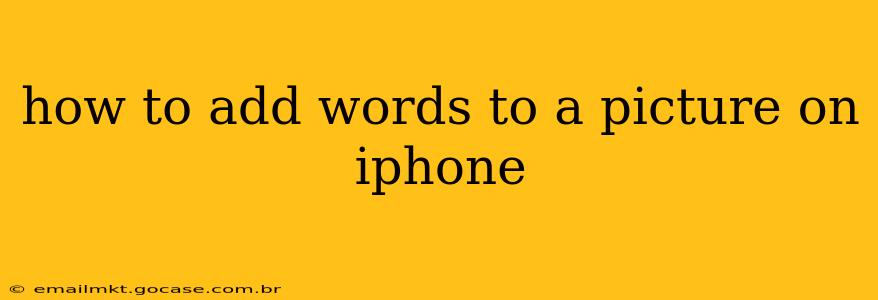 how to add words to a picture on iphone