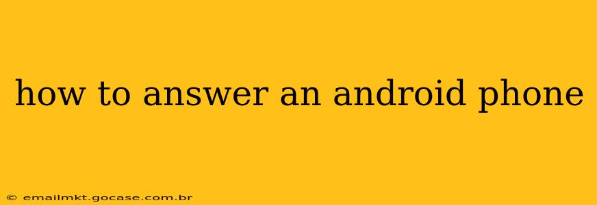 how to answer an android phone