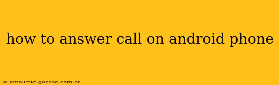 how to answer call on android phone