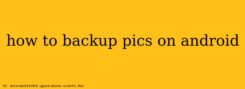 how to backup pics on android