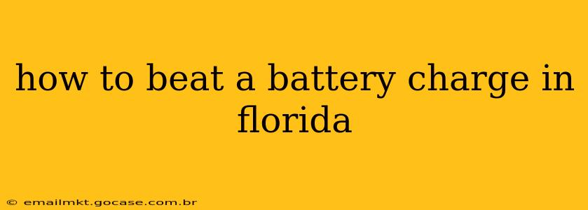 how to beat a battery charge in florida