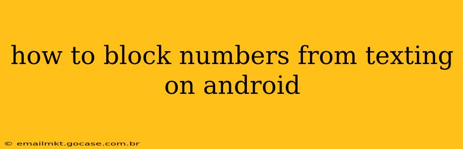 how to block numbers from texting on android