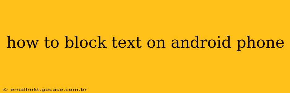 how to block text on android phone