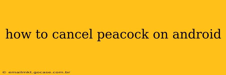 how to cancel peacock on android