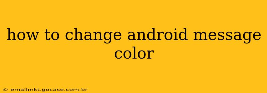 how to change android message color