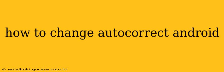 how to change autocorrect android
