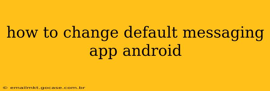 how to change default messaging app android
