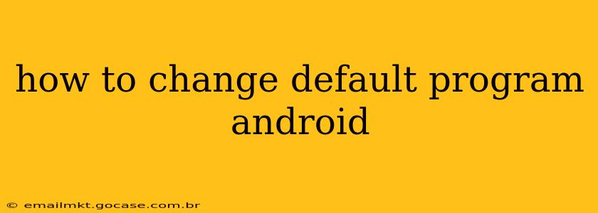 how to change default program android
