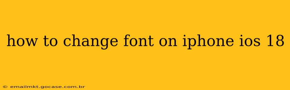 how to change font on iphone ios 18