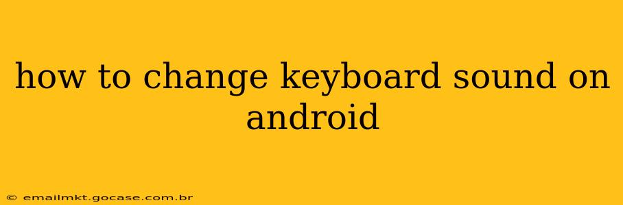 how to change keyboard sound on android