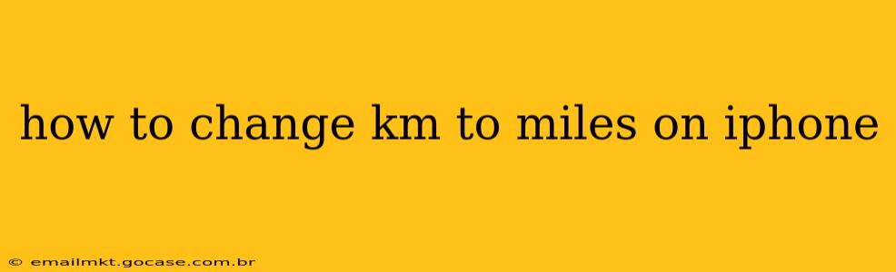 how to change km to miles on iphone