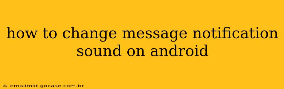how to change message notification sound on android