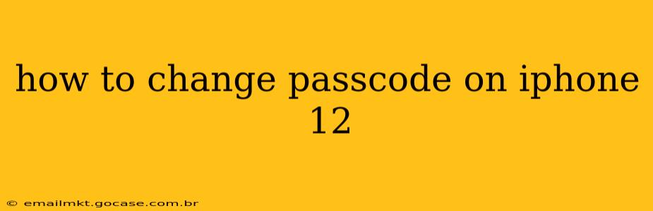 how to change passcode on iphone 12
