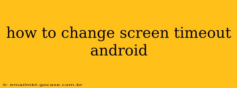 how to change screen timeout android