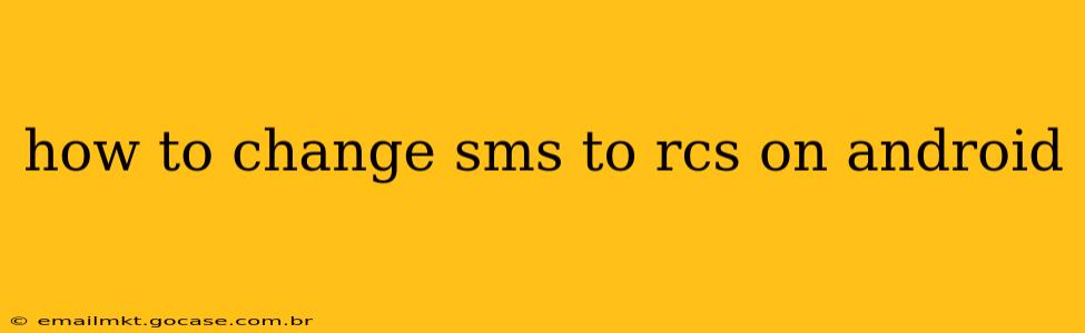 how to change sms to rcs on android