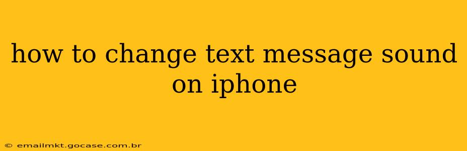 how to change text message sound on iphone
