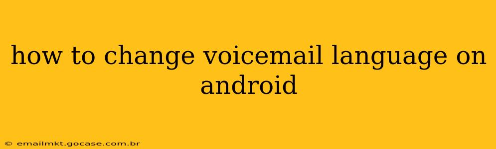 how to change voicemail language on android