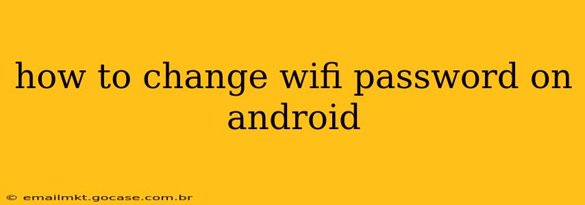 how to change wifi password on android