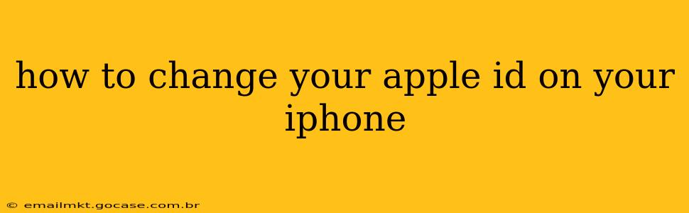 how to change your apple id on your iphone