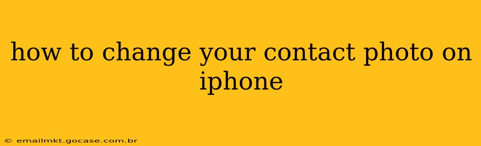 how to change your contact photo on iphone