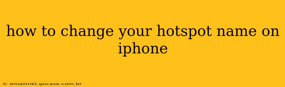 how to change your hotspot name on iphone