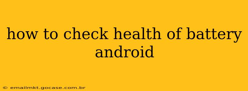 how to check health of battery android