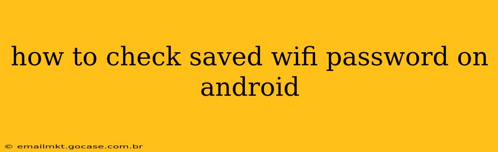 how to check saved wifi password on android