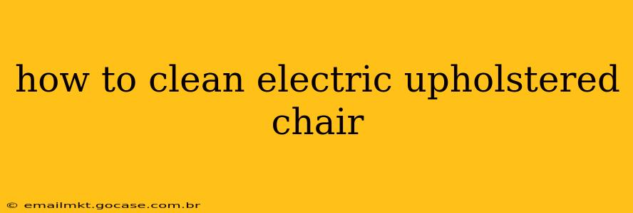 how to clean electric upholstered chair