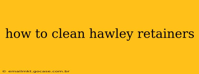 how to clean hawley retainers